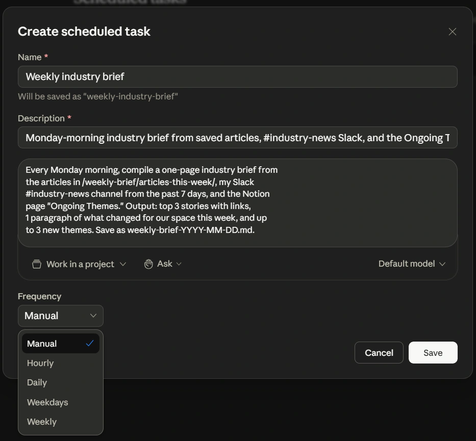 Cowork's response in the conversation: "I'll create a scheduled
![Cowork's Create scheduled task modal mid-fill, set up for the Part 6 worked example. Name field: "Weekly industry brief" with a note "Will be saved as 'weekl
